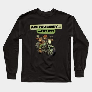 Are You Ready For It?! Motorcycle fans Long Sleeve T-Shirt